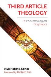Cover Art for 9781451488869, Third Article TheologyA Pneumatological Dogmatics by Myk Habets