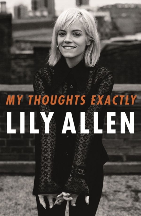 Cover Art for 9781911600893, My Thoughts Exactly by Lily Allen