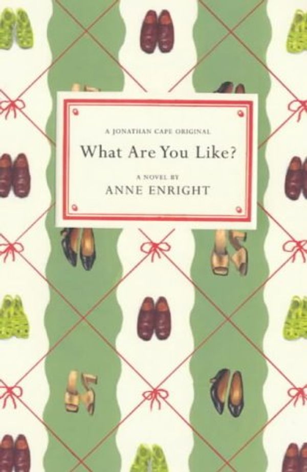 Cover Art for 9780224060639, What are You Like? by Anne Enright