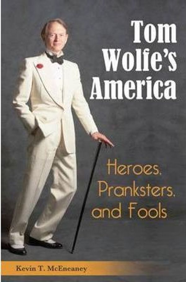 Cover Art for 9780313365447, Tom Wolfe's America by Kevin T. McEneaney