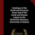 Cover Art for 9781298787750, Catalogue of the Greek and Etruscan Vases and of the Greek and Roman Lamps in the Nicholson Museum, University of Sydney by Louisa MacDonald