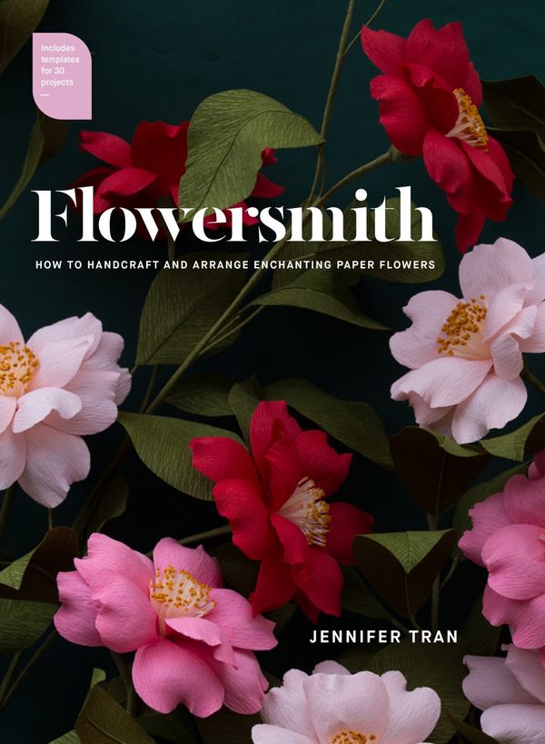 Cover Art for 9781743792919, Flowersmith: How to Handcraft and Arrange Enchanting Paper Flowers by Jennifer Tran