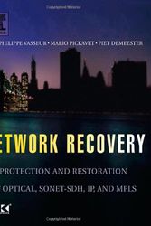 Cover Art for 9780127150512, Network Recovery: Protection and Restoration of Optical, SONET-SDH, IP, and MPLS (The Morgan Kaufmann Series in Networking) by Jean-Philippe Vasseur