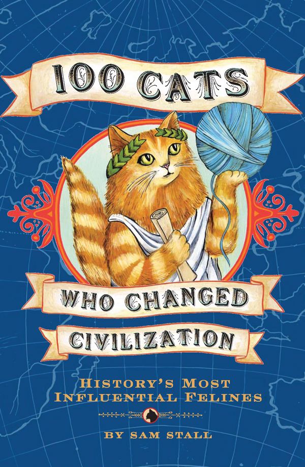 Cover Art for 9781594741630, 100 Cats Who Changed Civilization by Sam Stall