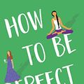 Cover Art for B07NRG8L3R, How To Be Perfect by Holly Wainwright