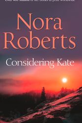 Cover Art for 9780263896657, Considering Kate by Nora Roberts