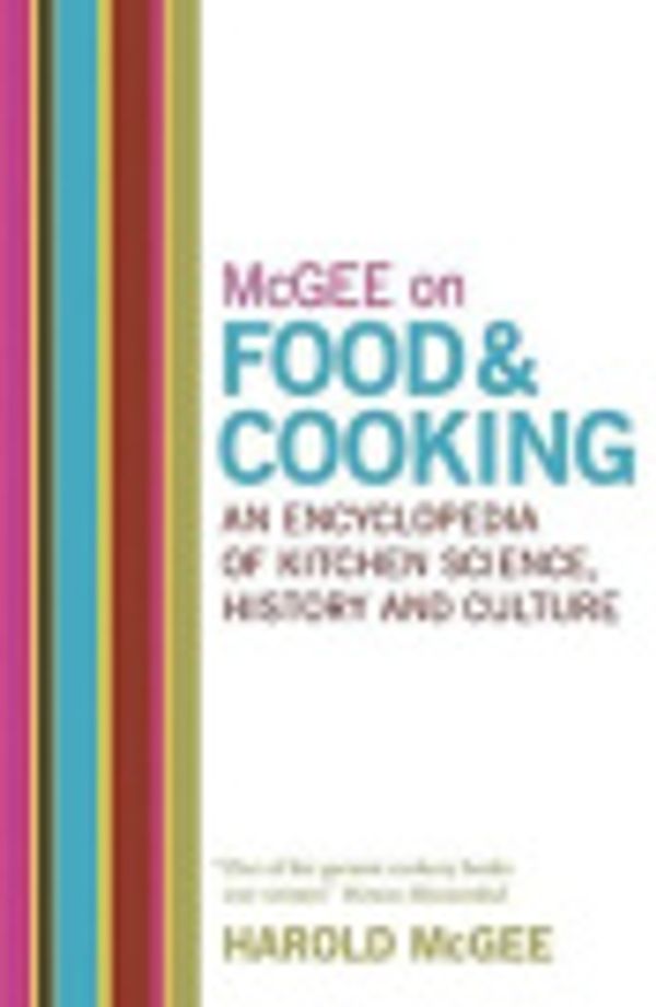 Cover Art for 9781444717822, McGee on Food and Cooking: An Encyclopedia of Kitchen Science, History and Culture by Harold Mcgee