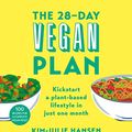 Cover Art for B07JZ2G7KP, The 28-Day Vegan Plan: Everything You Need to Know to Embrace Plant-Based Living by Kim Julie Hansen