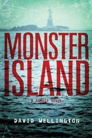 Cover Art for 9781560258506, Monster Island: A Zombie Novel by David Wellington