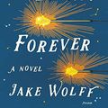 Cover Art for B07HF3KBG7, The History of Living Forever: A Novel by Jake Wolff