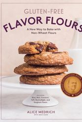 Cover Art for 9781579658069, Gluten-Free Flavor Flours: A Revolutionary New Way to Bake with Whole and Ancient Grain and Nut and Nongrain Flours by Alice Medrich