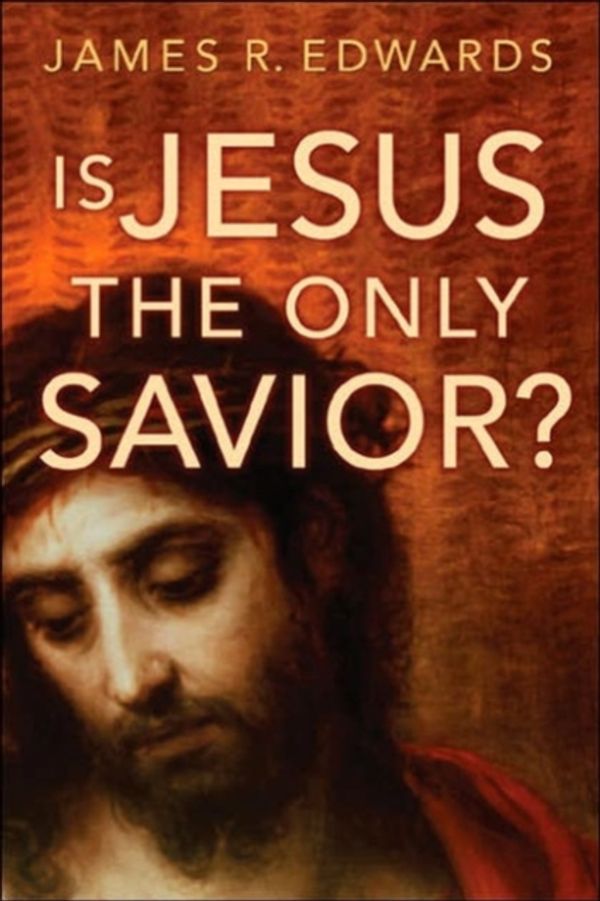 Cover Art for 9780802809810, Is Jesus the Only Saviour? by Edwards, James R