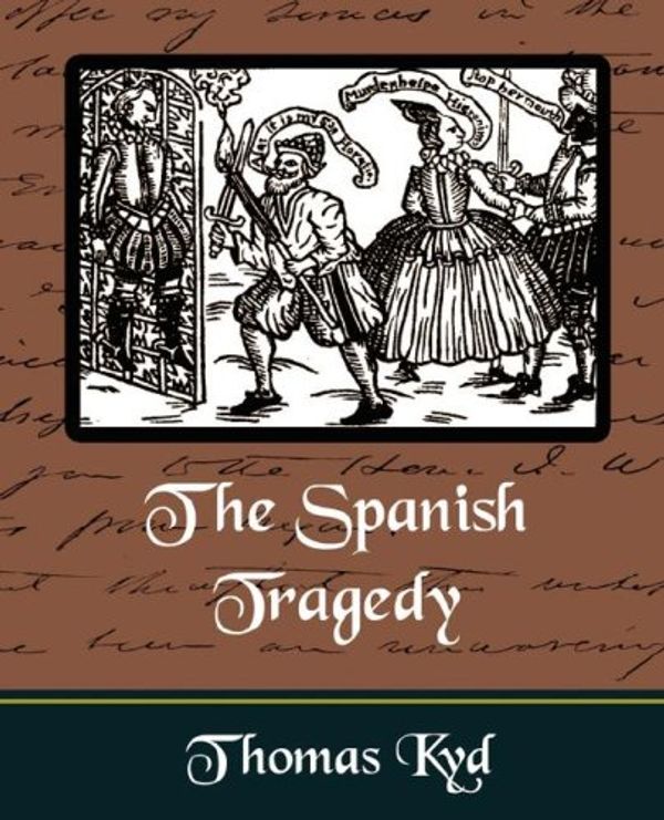 Cover Art for 9781594625480, The Spanish Tragedy by Thomas Kyd