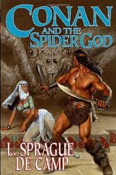 Cover Art for 9780765300713, Conan and the Spider God by De Camp, L. Sprague