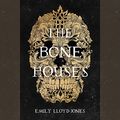 Cover Art for B07Y5HV721, The Bone Houses by Emily Lloyd-Jones