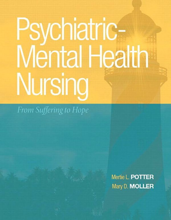 Cover Art for 9780138015589, Psychiatric-Mental Health Nursing: From Suffering to Hope by Mertie L. Potter