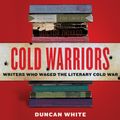 Cover Art for 9780062890740, Cold Warriors by Duncan White