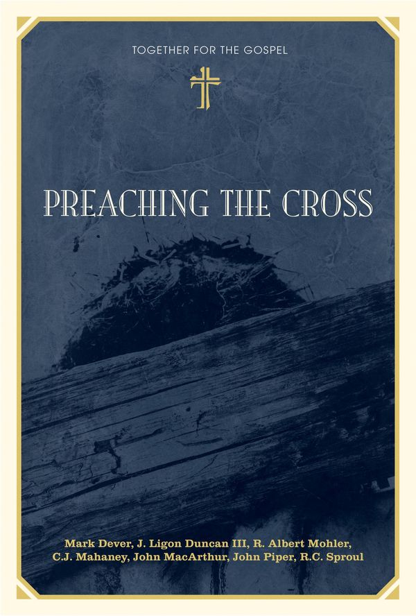 Cover Art for 9781433519000, Preaching The Cross by Mark Dever