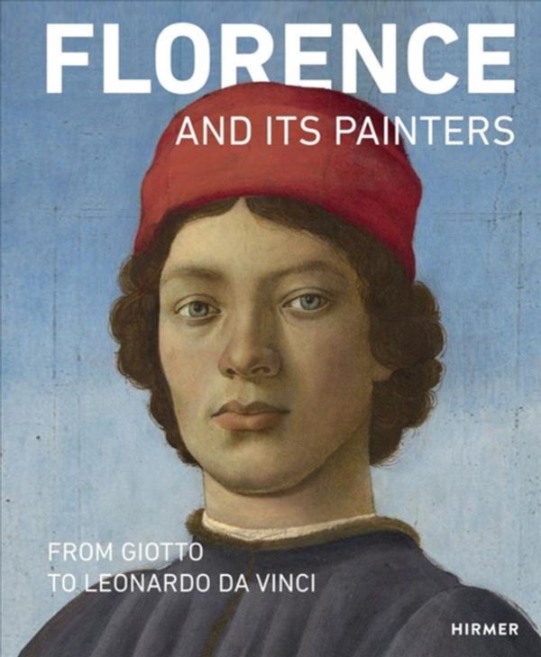 Cover Art for 9783777430621, Florence and its Painters: From Giotto to Leonardo da Vinci by Andreas Schumacher