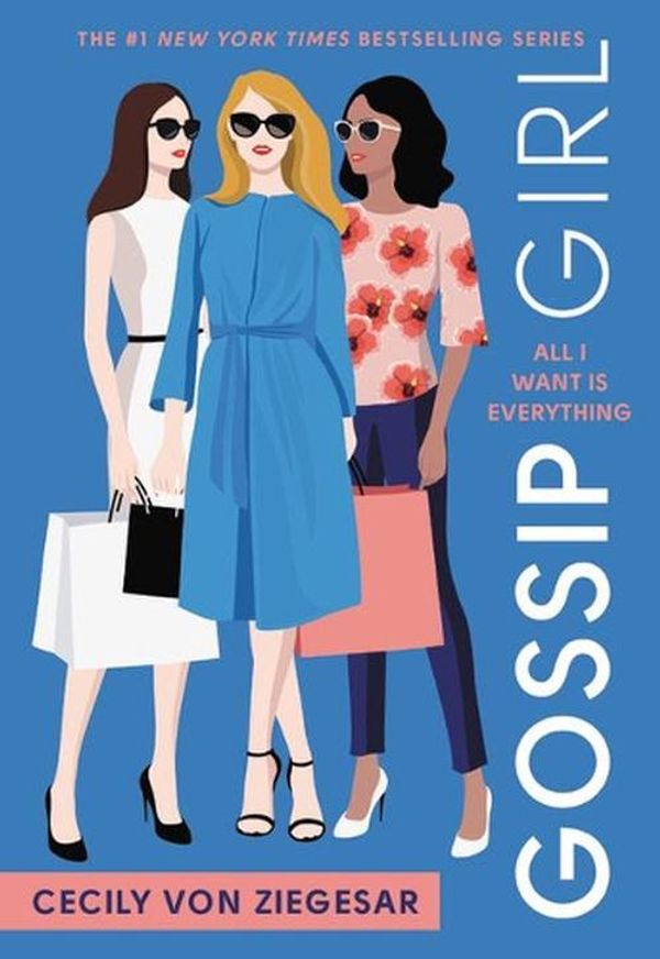 Cover Art for 9780316499125, Gossip Girl #3: All I Want Is Everything: A Gossip Girl Novel by Von Ziegesar, Cecily