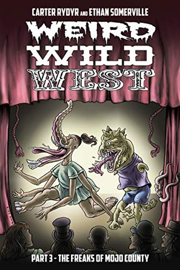 Cover Art for B07VF95TCL, Weird Wild West Part 3: The Freaks of Mojo County by Carter Rydyr, Ethan Somerville