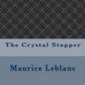 Cover Art for 9781547187577, The Crystal Stopper by Maurice LeBlanc