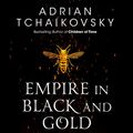 Cover Art for B08L9DVSM2, Empire in Black and Gold by Adrian Tchaikovsky