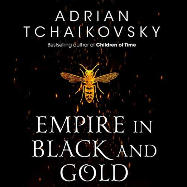 Cover Art for B08L9DVSM2, Empire in Black and Gold by Adrian Tchaikovsky