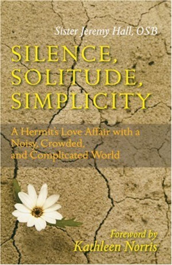 Cover Art for 9780814631850, Silence, Solitude, Simplicity by Jeremy Hall