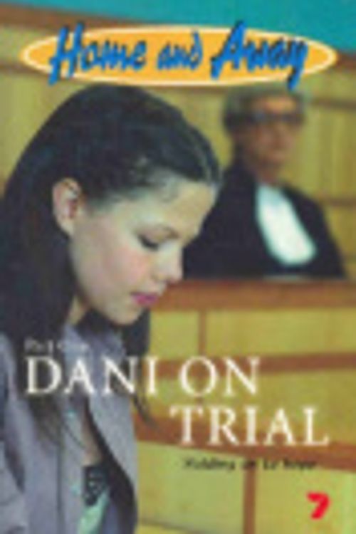 Cover Art for 9780330364959, Home and Away 2: Dani on Trial by Leon Saunders