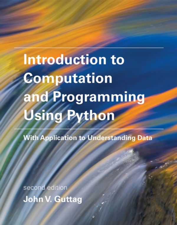 Cover Art for 9780262529624, Introduction to Computation and Programming Using Python: With Application to Understanding Data by John V. Guttag