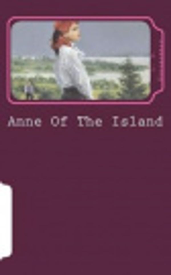 Cover Art for 9781721537839, Anne Of The Island by Lucy Maud Montgomery