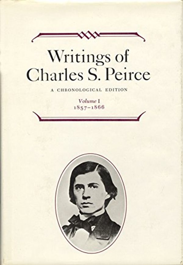 Cover Art for 9780253372017, Writings of Charles S. Peirce: 1857-1866 v. 1 by Charles S. Peirce