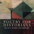 Cover Art for 9781526125217, Poetry for HistoriansOr, W. H. Auden and History by Carolyn Steedman