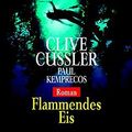 Cover Art for 9783442358250, Flammendes Eis. by Clive Cussler, Paul Kemprecos