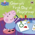 Cover Art for 9780723279877, Peppa Pig: George's First Day at Playgroup by Ladybird