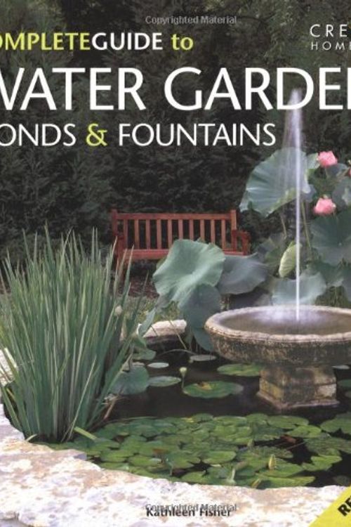 Cover Art for 9781580111836, Complete Guide to Water Gardens, Ponds and Fountains by Fisher Ms., Kathleen