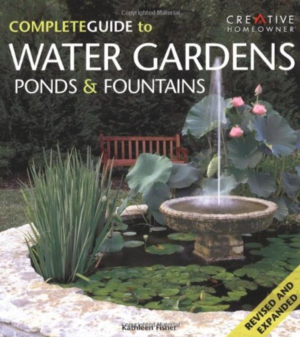Cover Art for 9781580111836, Complete Guide to Water Gardens, Ponds and Fountains by Fisher Ms., Kathleen