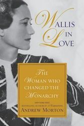Cover Art for 9781455566976, Wallis in Love: The Untold Life of the Duchess of Windsor, the Woman Who Changed the Monarchy by Andrew Morton