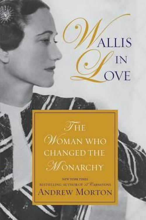 Cover Art for 9781455566976, Wallis in Love: The Untold Life of the Duchess of Windsor, the Woman Who Changed the Monarchy by Andrew Morton