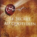 Cover Art for 9782892258271, Le secret au quotidien by Rhonda Byrne