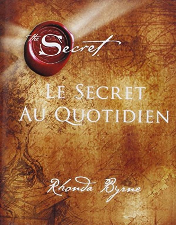 Cover Art for 9782892258271, Le secret au quotidien by Rhonda Byrne