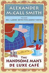 Cover Art for 9780345808615, The Handsome Man's De Luxe Café: No. 1 Ladies' Detective Agency (15) by Alexander McCall Smith