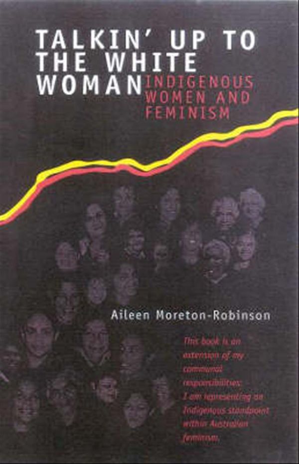 Cover Art for 9780702231346, Talkin' Up to the White Woman: Indigenous Womenand Feminism by Aileen Moreton-Robinson