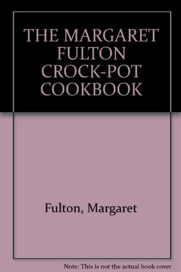 Cover Art for 9780727101150, THE MARGARET FULTON CROCK-POT COOKBOOK by Margaret Fulton