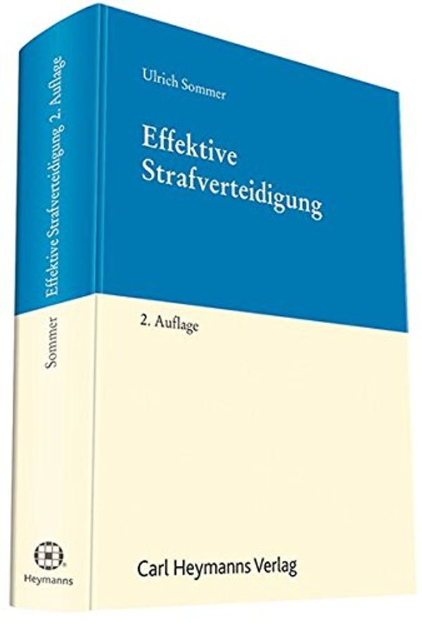 Cover Art for 9783452279125, Effektive Strafverteidigung: Ein Handbuch für die Theorie und Praxis der Strafverteidigung - mit grundlegenden Erläuterungen zu Recht, Psychologie und ... Überzeugungstechniken des Strafverteidigers by Ulrich Sommer