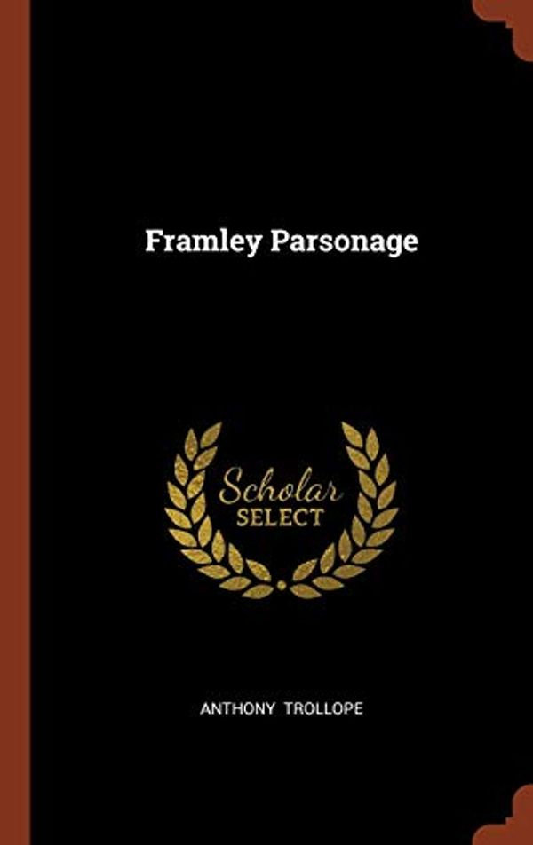 Cover Art for 9781374993655, Framley Parsonage by Anthony Trollope