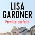 Cover Art for 9782253237082, Famille parfaite (Thrillers) by Lisa Gardner