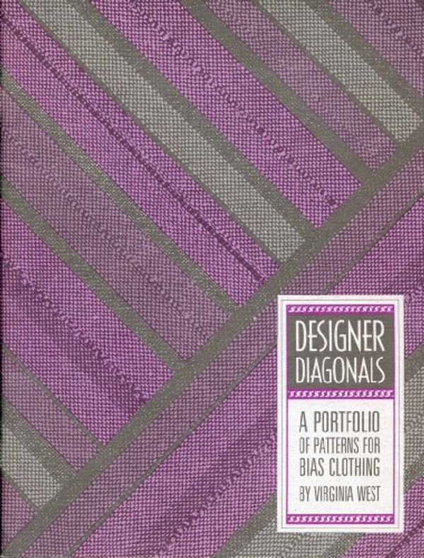 Cover Art for B00071SIE2, Designer Diagonals: A Portfolio of Patterns for Bias Clothing by Virginia West