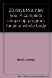 Cover Art for 9780139347948, 28 days to a new you: A complete shape-up program for your whole body by Anthony Harris